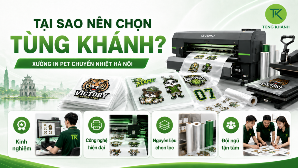 Tại sao nên chọn Tùng Khánh - Xưởng in pet chuyển nhiệt Hà Nội